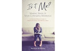 Is It Me? Making Sense of Your Confusing Marriage: A Christian Woman's Guide to Hidden Emotional and Spiritual Abuse (Emotion