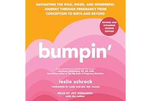 Bumpin': Navigating the Wild, Weird, and Wonderful Journey Through Pregnancy from Conception to Birth and Beyond