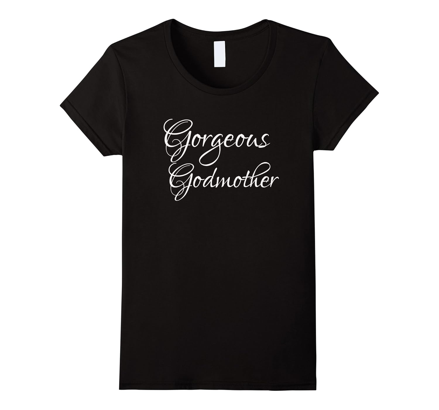 Womens Gorgeous Godmother Tshirt for Sister Aunt Best Friend-Rose