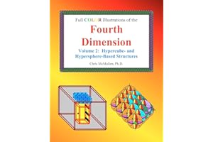 Full Color Illustrations of the Fourth Dimension, Volume 2: Hypercube- and Hypersphere-Based Objects (A Fourth Dimension of Space)