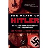 The Death of Hitler: The Full Story with New Evidence from Secret Russian Archives