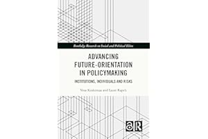 Advancing Future-Orientation in Policymaking: Institutions, Individuals and Risks (Routledge Research on Social and Political