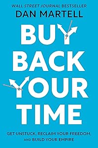 Buy Back Your Time: Get Unstuck, Reclaim Your Freedom, and Build Your Empire book cover