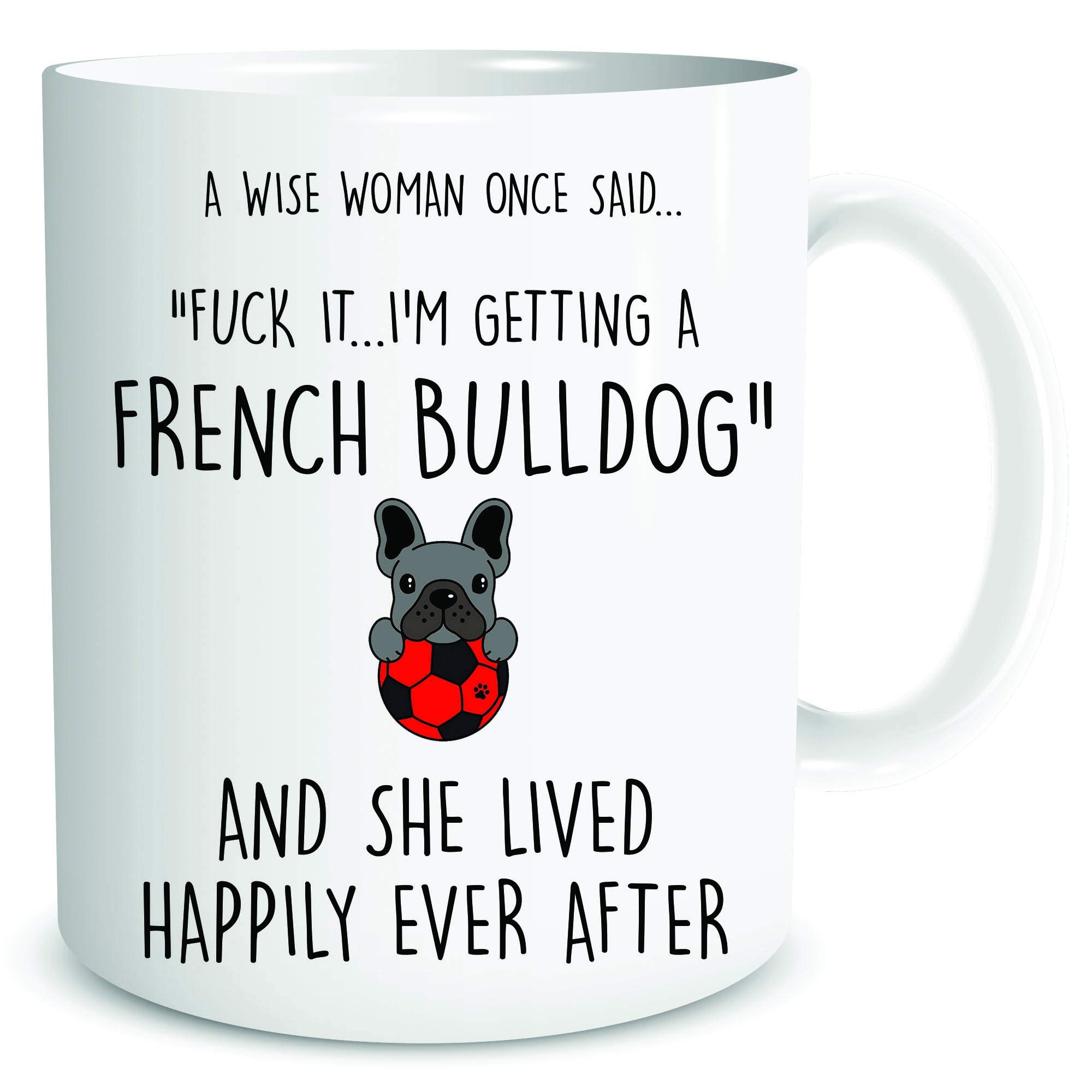 Peachy Antics French Bulldog Mum French Bulldog Mug Gift A Wise Woman Once Said Tea Coffee Mugs Cup Frencie Mug Frencie Owner Present WSDMUG1874
