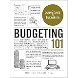 Budgeting 101: From Getting Out of Debt and Tracking Expenses to Setting Financial Goals and Building Your Savings, Your Esse