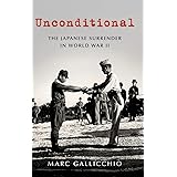 Unconditional: The Japanese Surrender in World War II (Pivotal Moments in American History)
