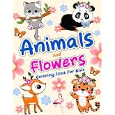 Animals And Flowers Coloring Book For Kids: 50 Beautifully Designed Coloring Pages with Butterflies, Animals & Flowers for Gi