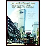 One Hundred Years of Valor: Rescue Company 1 New York City Fire Department Rescue 1915-2015