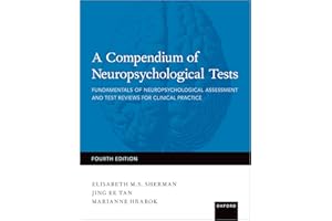 A Compendium of Neuropsychological Tests: Fundamentals of Neuropsychological Assessment and Test Reviews for Clinical Practic