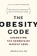 The Obesity Code: Unlocking the Secrets of Weight Loss (Why Intermittent Fasting Is the Key to Controlling Your Weight) (Book 1)