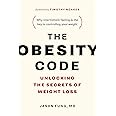 The Obesity Code: Unlocking the Secrets of Weight Loss (Why Intermittent Fasting Is the Key to Controlling Your Weight) (Book