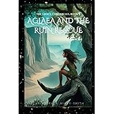 Aglaea and the Ruin Rescue (The Grace Chronicles, Book 2): A Coming of Age Fantasy Adventure