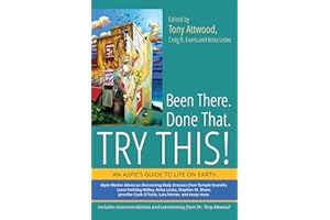Been There. Done That. Try This!: An Aspie's Guide to Life on Earth