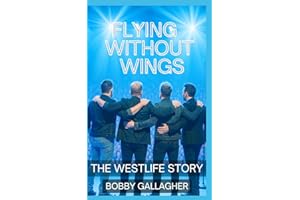 Flying Without Wings: The Westlife Story