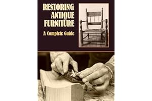 Restoring Antique Furniture: A Complete Guide (Dover Crafts: Woodworking)