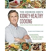 The Cooking Doc's Kidney-Healthy Cooking: A Modern 10-Step Guide to Preventing and Managing Kidney Disease