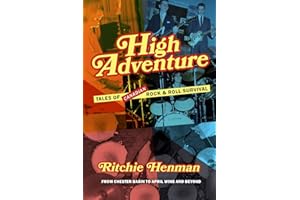 High Adventure: Tales of Canadian Rock & Roll Survival (from Chester Basin to April Wine and Beyond)