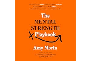 The Mental Strength Playbook: 50 Tools to Cope with Stress, Thrive Under Pressure, and Gain a Competitive Edge in the Workpla