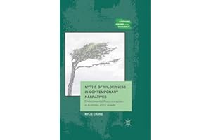 Myths of Wilderness in Contemporary Narratives: Environmental Postcolonialism in Australia and Canada
