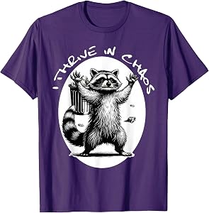 Racoon Meme Tee Funny Trash Panda I Thrive in Chaos T-Shirt