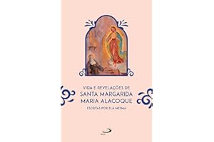 Vida e Revelações de Santa Margarida Maria Alacoque: Escritas por Ela Mesma (Espiritualidade) (Portuguese Edition)
