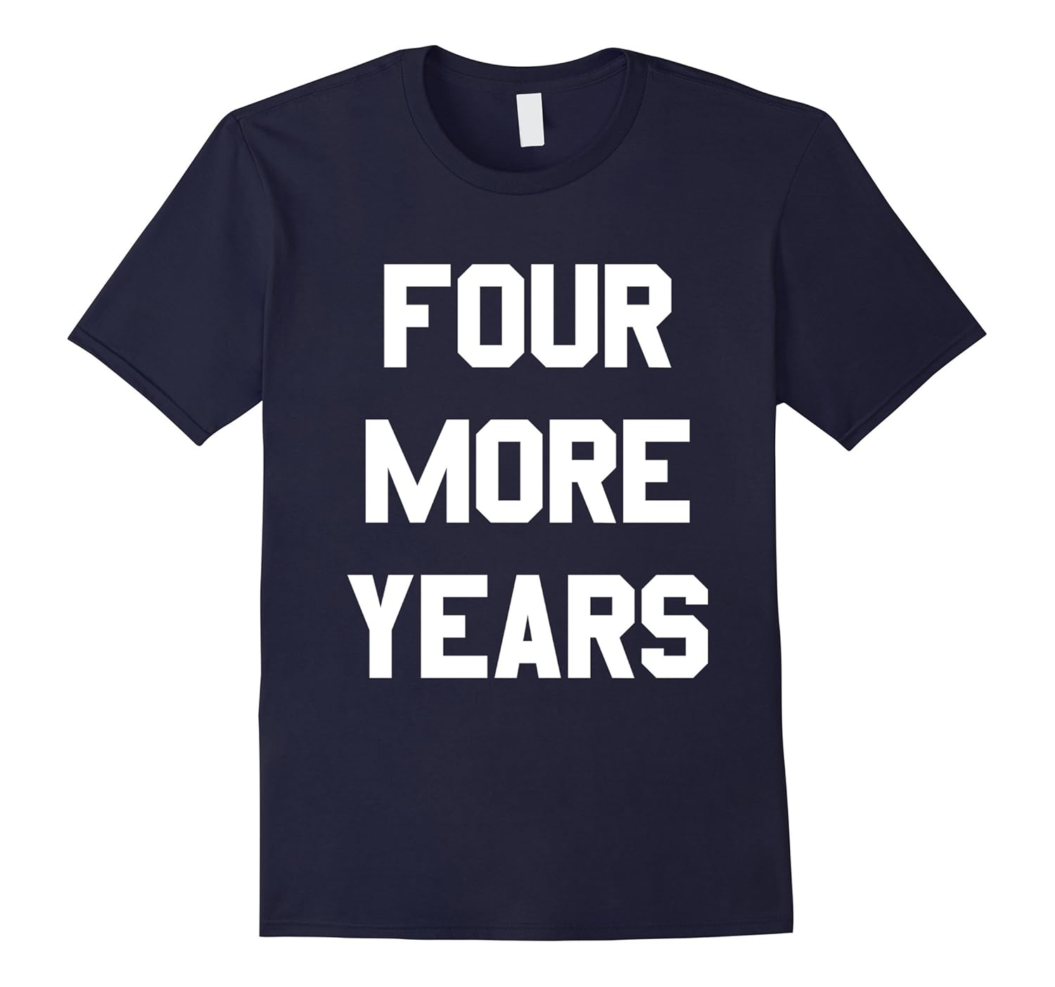 Four More Years T-Shirt-ANZ