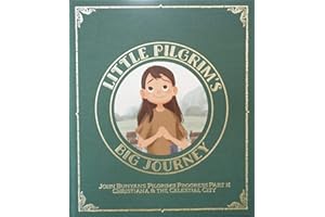 Little Pilgrim's Big Journey Part II: Christiana & The Celestial City (The Pilgrim's Progress Fully Illustrated for Kids)