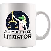 See You Later Litigator Lawyer Gifts Law Student Graduation Gifts Lawyer Dad Mom Husband Wife From Coworker Ceramic Mug 11 oz White
