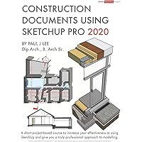 Construction Documents Using SketchUp Pro 2020: A short project-based course to increase your effectiveness at using…