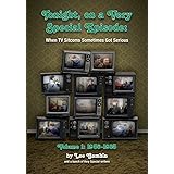 Tonight, On A Very Special Episode: When TV Sitcoms Sometimes Got Serious Volume 1: 1957-1985