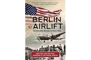 The Berlin Airlift: The Cold War Mission to Save a City