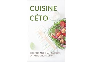 Cuisine céto: Recettes alléchantes pour la santé et la saveur (French Edition)