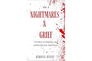 Nightmares & Grief Vol. 3: 13 Horror Stories to Explore and Celebrate the Darkness
