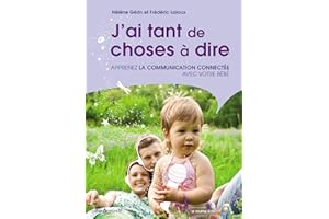 J'ai tant de choses à dire : Apprenez la communication connectée avec votre bébé (French Edition)