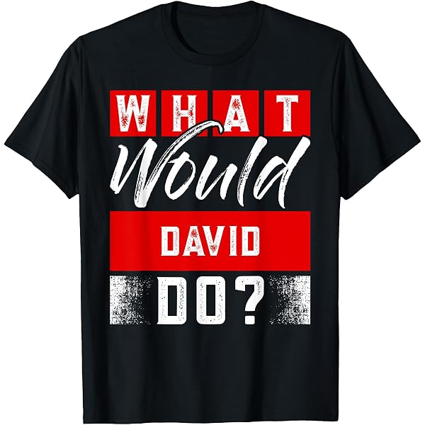 Amazon.com: What Would DAVID Do? T-Shirt Name DAVID Sweatshirt