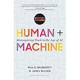 Human + Machine, Updated and Expanded: Reimagining Work in the Age of AI