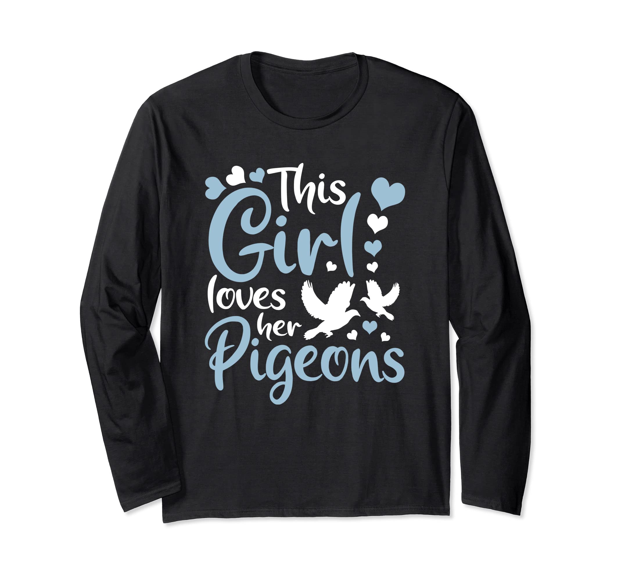 Pigeon Fancier This Girl Loves Her Pigeons Pigeon Breeder Long Sleeve T-Shirt
