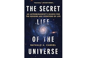 The Secret Life of the Universe: An Astrobiologist's Search for the Origins and Frontiers of Life
