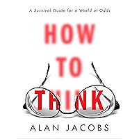 How to Think: A Survival Guide for a World at Odds book cover
