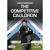 Anson Dorrance: The Competitive Cauldron