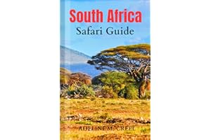 South Africa Safari Guide: A Complete Travel Handbook to Exploring the Best Safaris; Kruger National Park, Addo Elephant National Park, Hluhluwe-Imfolozi Park, Sabi Sand Game Reserve and Hidden Gems