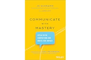Communicate with Mastery: Speak With Conviction and Write for Impact