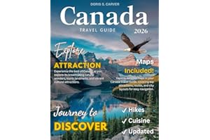 CANADA TRAVEL GUIDE: New Edition – From Icefields to Islands – Embark on a Journey Through Canada’s Most Beautiful, Untouched, and Legendary Locations