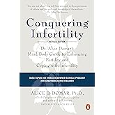 Conquering Infertility: Dr. Alice Domar's Mind/Body Guide to Enhancing Fertility and Coping with Infertility