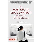 The Mad Kyoto Shoe Swapper and Other Short Stories