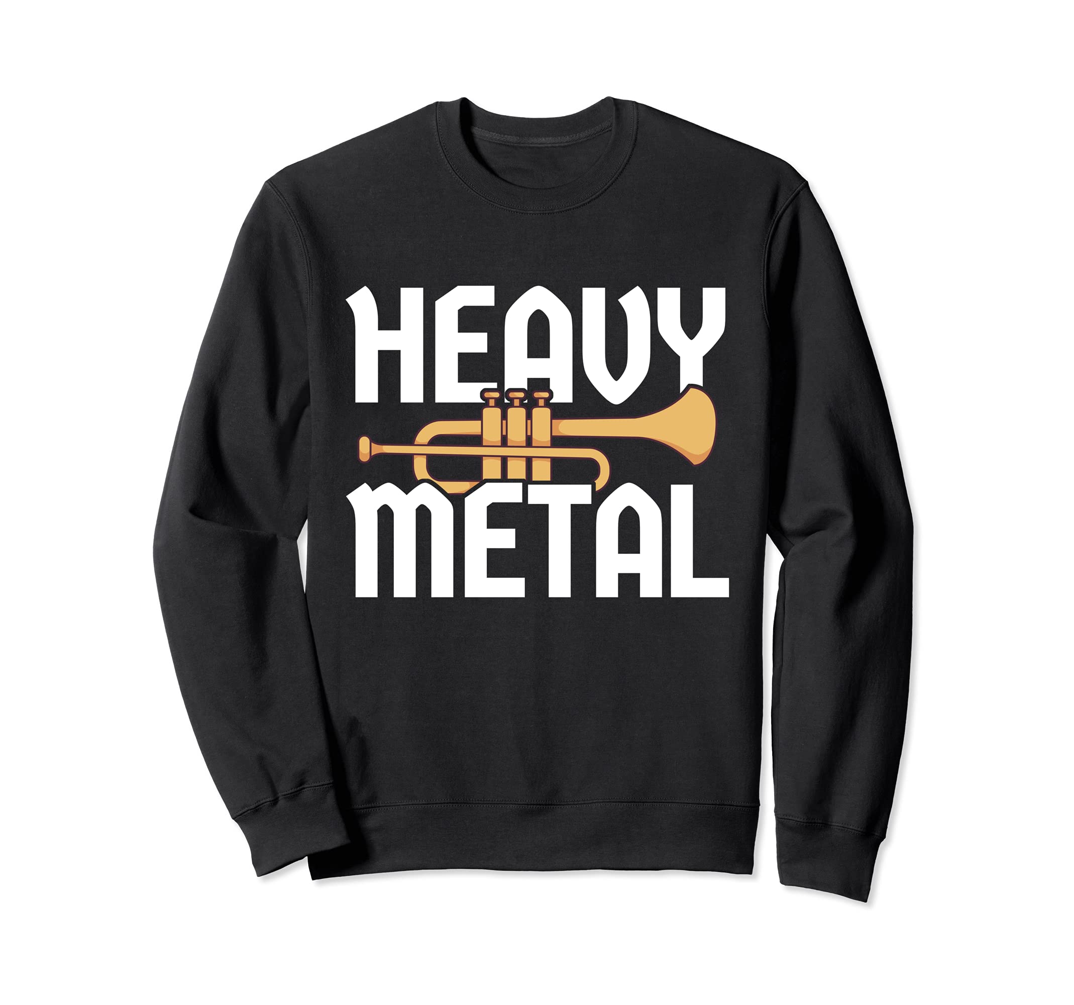 Funny Trumpet Player Gag Trumpeter Joke I Heavy Metal Sweatshirt