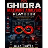 Ghidra Malware Analysis Playbook: Reverse Engineering, Binary Analysis, AI-Obfuscated Malware, and Custom Ghidra Scripting (Quick Start Developer Series)