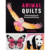 Animal Quilts: 12 Paper Piecing Patterns for Stunning Animal Quilt Designs