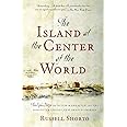 The Island at the Center of the World: The Epic Story of Dutch Manhattan and the Forgotten Colony That Shaped America