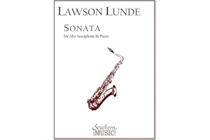 Lawson Lunde - Sonata for Alto Saxophone and Piano | Sheet Music Songbook for Advanced Players | Contemporary Saxophone Solo Repertoire | Woodwind Performance Piece for Recitals and Competitions